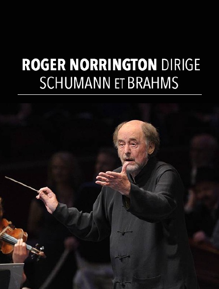 Roger Norrington dirige Schumann et Brahms