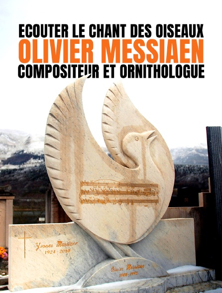 Écouter le chant des oiseaux : Olivier Messiaen, compositeur et ornithologue