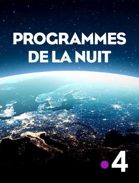 France 4 - Programmes de la nuit