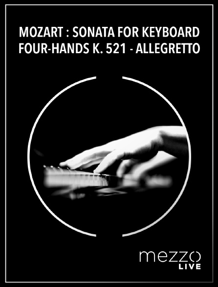 Mezzo Live HD - Mozart : Sonata for Keyboard Four-hands K. 521 - Allegretto