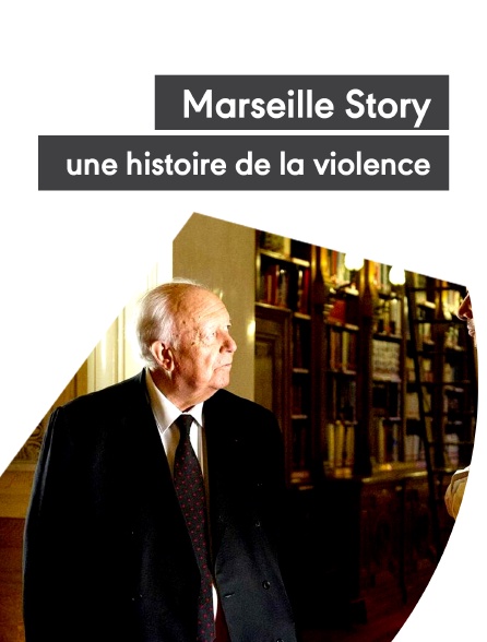 Marseille Story, une histoire de la violence