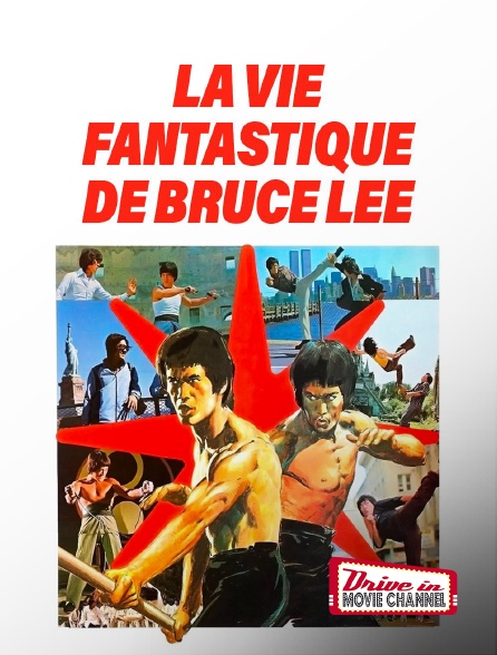 Drive-in Movie Channel - La vie fantastique de Bruce Lee