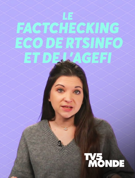 TV5MONDE - Le factchecking éco de RTSinfo et de l'Agefi