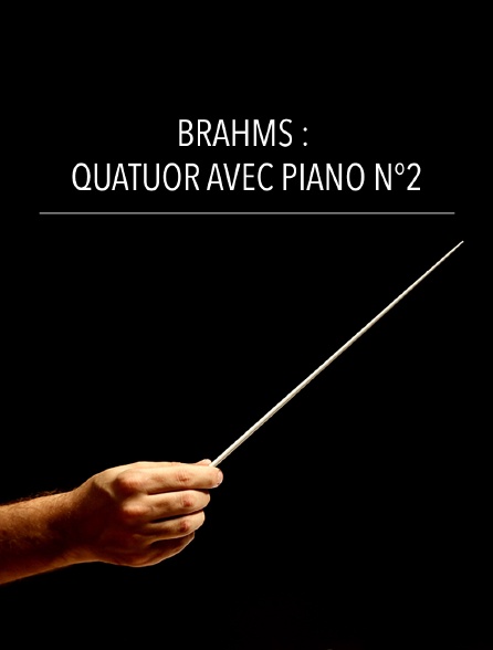 Brahms : Quatuor avec piano n°2