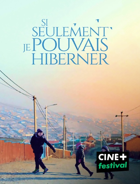 CINE+ Festival - Si seulement je pouvais hiberner