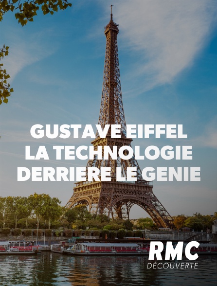 RMC Découverte - Gustave Eiffel, la technologie derrière le génie