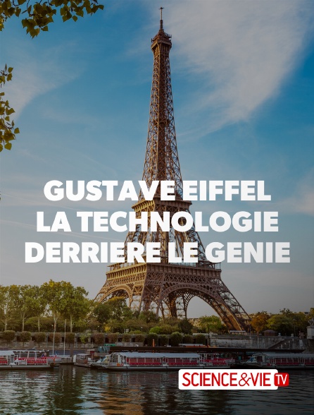 Science et Vie TV - Gustave Eiffel, la technologie derrière le génie