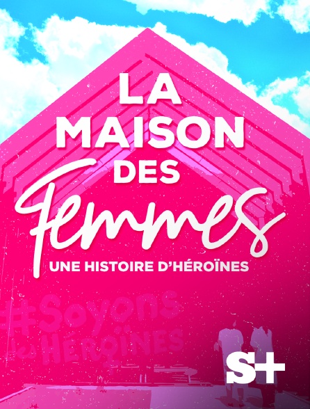 Society+ - La Maison des Femmes : une histoire d'héroïnes