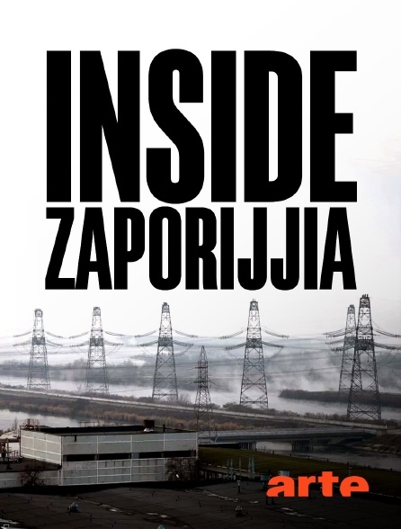 Arte - Inside Zaporijjia : Une centrale nucléaire dans la guerre