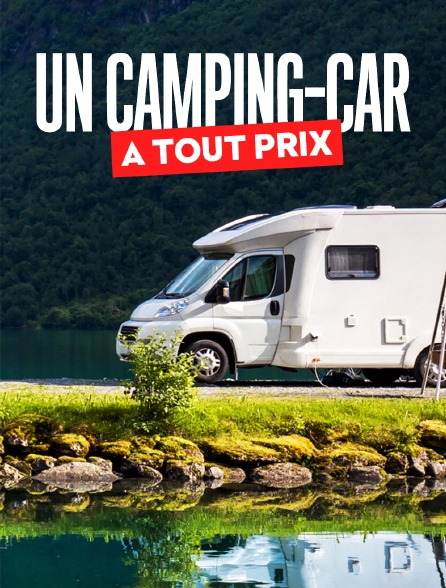 Un camping-car à tout prix