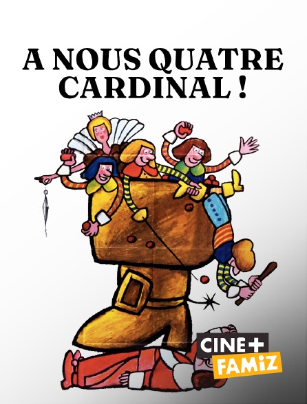 Ciné+ Famiz - À nous quatre, Cardinal