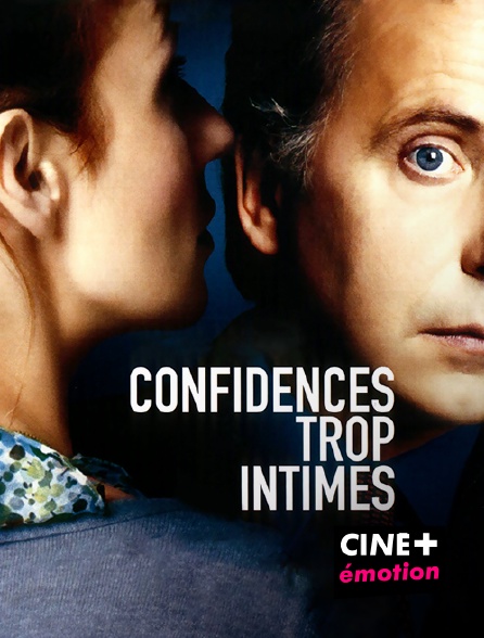 CINE+ Emotion - Confidences trop intimes