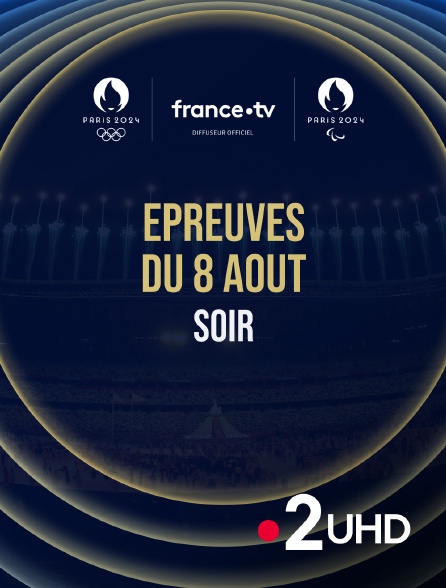 France 2 UHD - Paris 2024 - Epreuves du 8 août : Session du soir