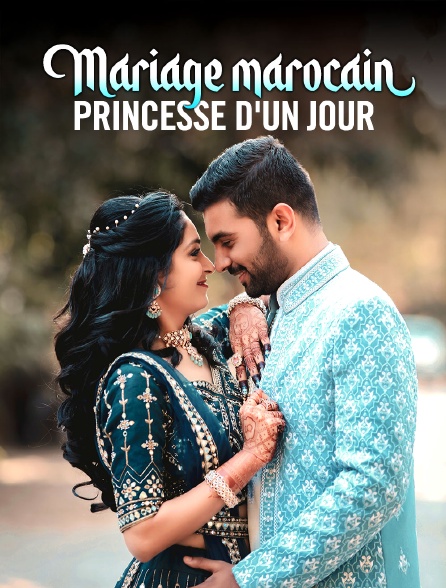 Mariage marocain : Princesse d'un jour