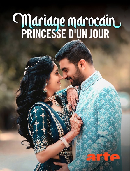 Arte - Mariage marocain : Princesse d'un jour