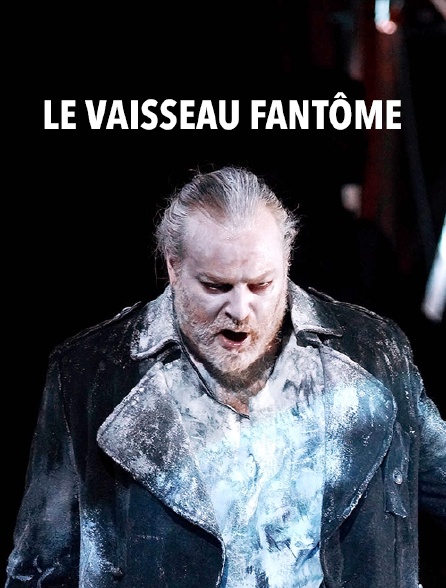 Le Vaisseau fantôme en streaming sur TV5MONDE