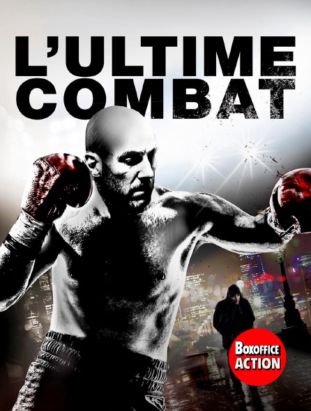 Box Office Action - L'ultime combat