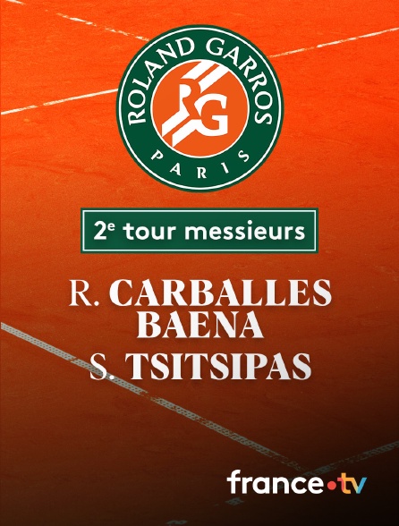 France.tv - Tennis - 2e tour Roland-Garros : R. Carballes Baena (ESP) / S. Tsitsipas (GRE)