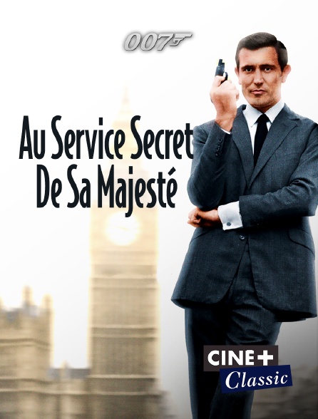 Ciné+ Classic - James Bond : Au service secret de Sa Majesté
