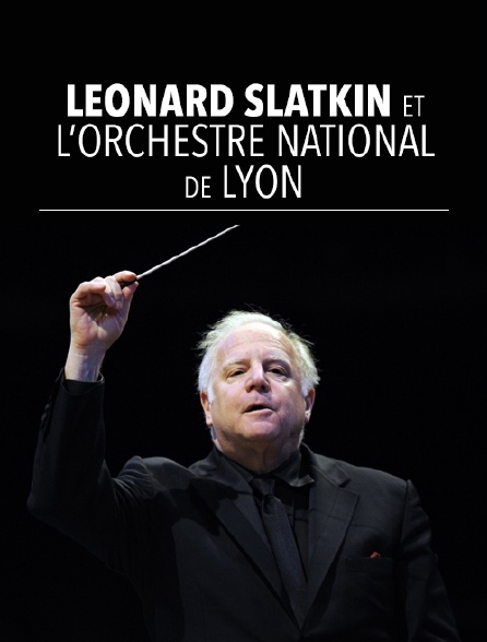 Leonard Slatkin et l'Orchestre National de Lyon