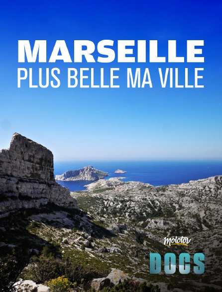 Molotov Channels Docs - Marseille, plus belle ma ville