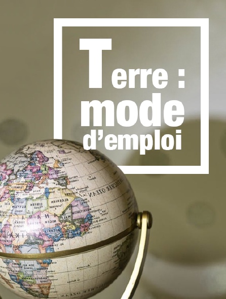 Terre : mode d'emploi