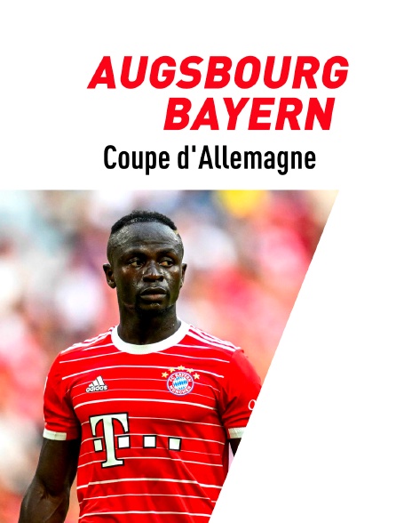 Football  - Coupe d'Allemagne : Augsbourg / Bayern Munich