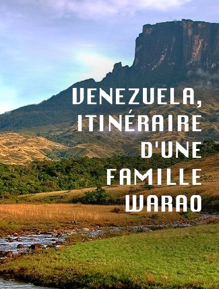 Venezuela, itinéraire d'une famille Warao