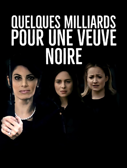 Quelques milliards pour une veuve noire