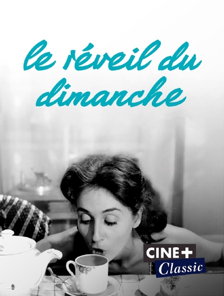 Ciné+ Classic - Le réveil du dimanche