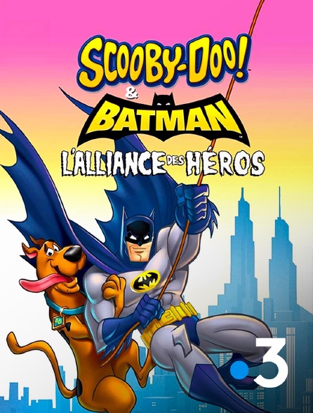 France 3 - Scooby-Doo & Batman : l'alliance des héros