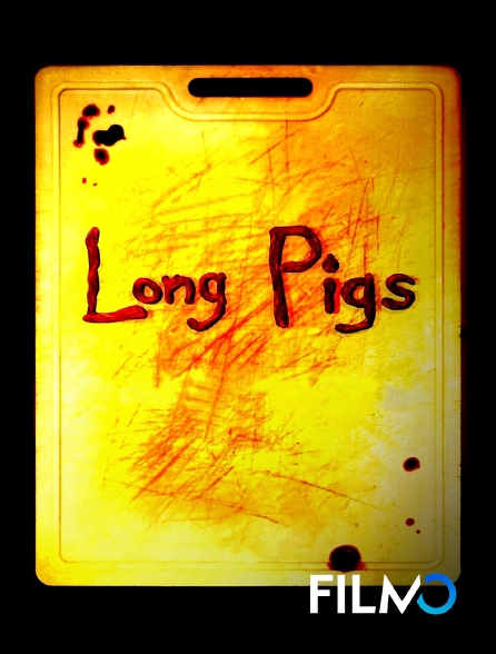 Long Pigs En Streaming Sur FilmoTV
