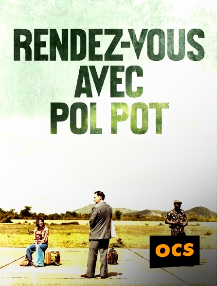 OCS - Rendez-vous avec Pol Pot