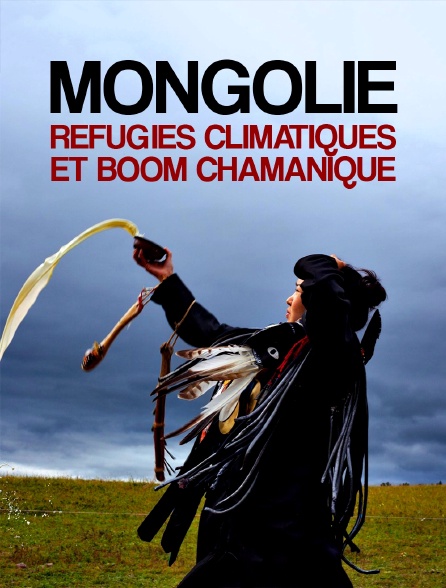 Mongolie, réfugiés climatiques et boom chamanique