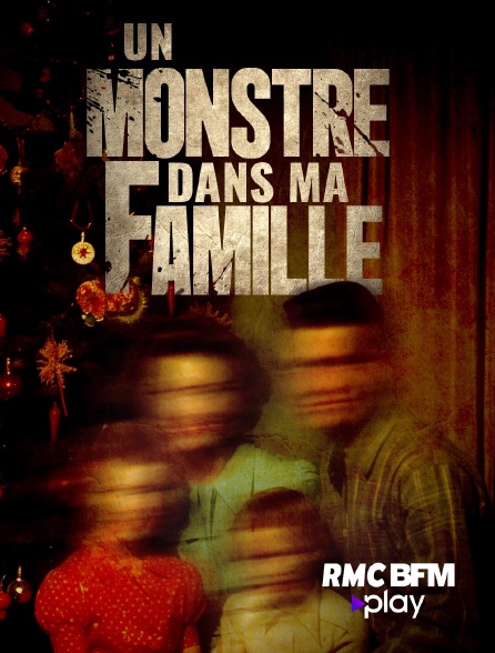 RMC BFM Play - Un monstre dans ma famille