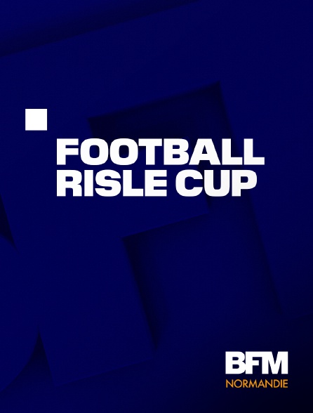 BFM Normandie - Football : Risle Cup