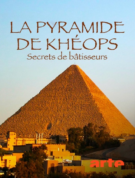 Arte - Les étonnantes techniques des bâtisseurs de la pyramide de Khéops