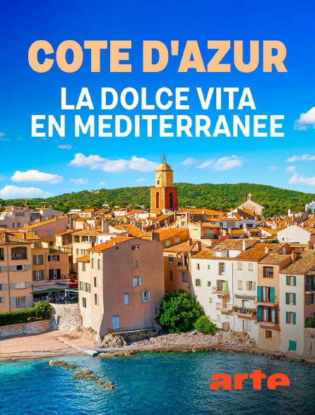 Arte - Côte d'Azur : La dolce vita en Méditerranée