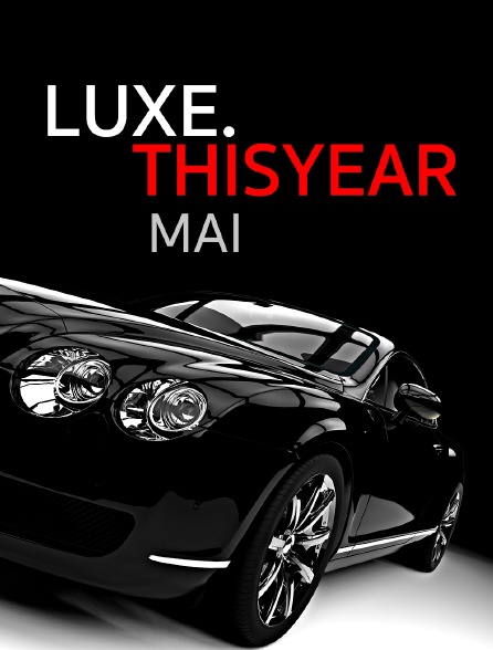 Luxe.Thisyear : Mai