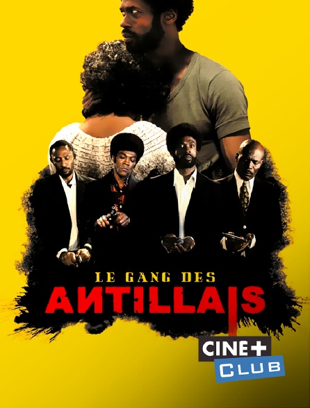 Ciné+ Club - Le gang des Antillais