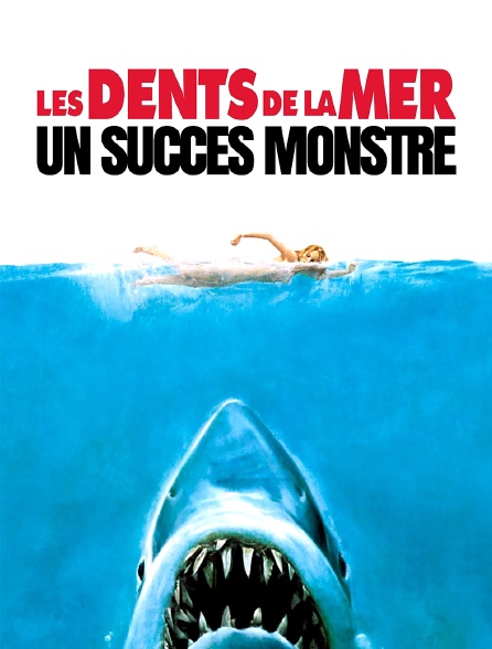 "Les dents de la mer", un succès monstre