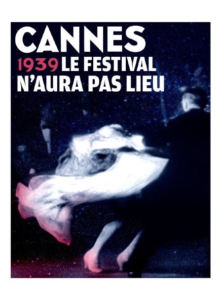 Cannes 1939, le Festival n'aura pas lieu