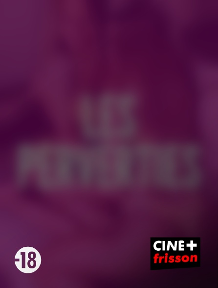 CINE+ Frisson - Les perverties