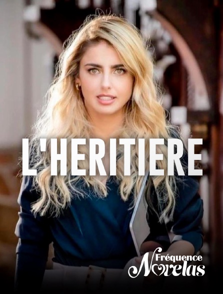 Fréquence Novelas - L'Héritière