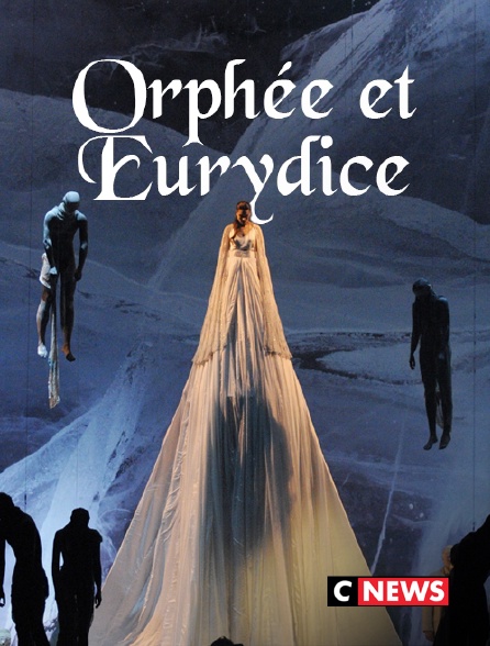 CNEWS - Orphée et Eurydice