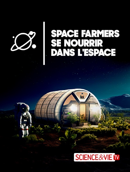 Science et Vie TV - Space farmers : se nourrir dans l'espace