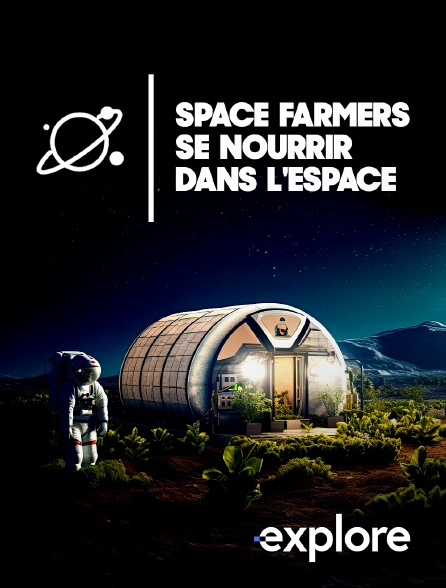 EXPLORE - Space Farmers : se nourrir dans l'espace en replay