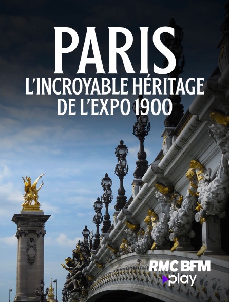 RMC BFM Play - Paris : L'incroyable héritage de l'Expo 1900