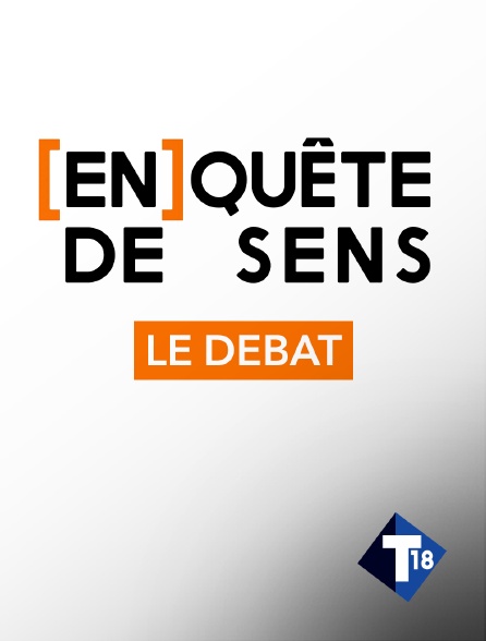 T18 - [En]quête de sens, le débat