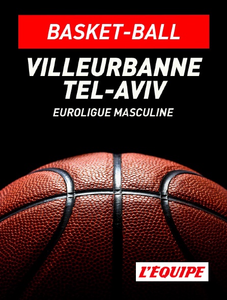 L'Equipe - Basket-ball - Euroligue masculine : Lyon-Villeurbanne / Maccabi Tel-Aviv
